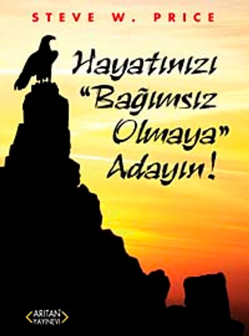 Hayatınızı Bağımsız Olmaya Adayın