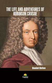 The Life And Adventures Of Robinson Crusoe 