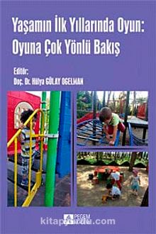 Yaşamın ilk Yıllarında Oyun: Oyuna Çok Yönlü Bakış - Kolektif