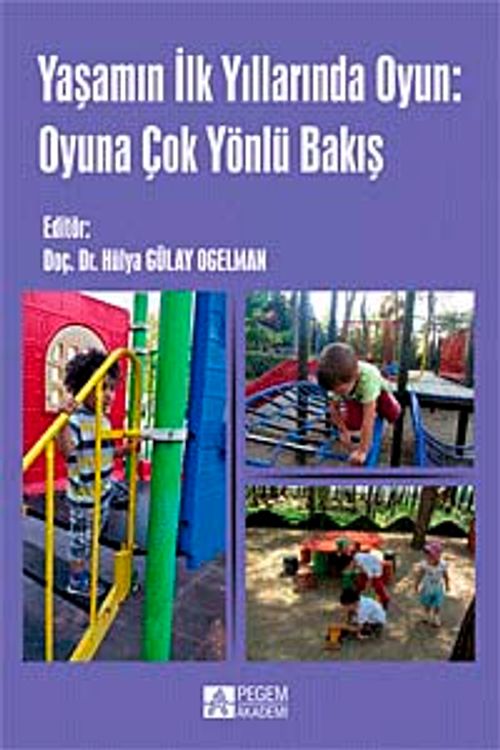 Yaşamın ilk Yıllarında Oyun: Oyuna Çok Yönlü Bakış