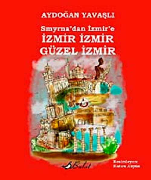 Smyrna'dan İzmir'e İzmir İzmir Güzel İzmir