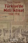 T&uuml;rkiye'de Milli İktisat (1908-1918)