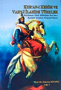 Kur'an-ı Kerim ve Vahy-i İlahide Türkler Cilt 1 & Müslüman Türk Milletinin Kur'an-ı Kerimle Yeniden Yüzleştirilmesi