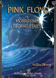 Pink Floyd ve Monarşinin Globalleşmesi - Serdar Öktem