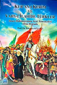 Kur'an-ı Kerim ve Vahy-i İlahide Türkler Cilt 2 & İman Hakimiyetinin Yeni Temsilcileri Orta Doğuda