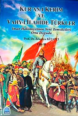 Kur'an-ı Kerim ve Vahy-i İlahide Türkler Cilt 2 & İman Hakimiyetinin Yeni Temsilcileri Orta Doğuda