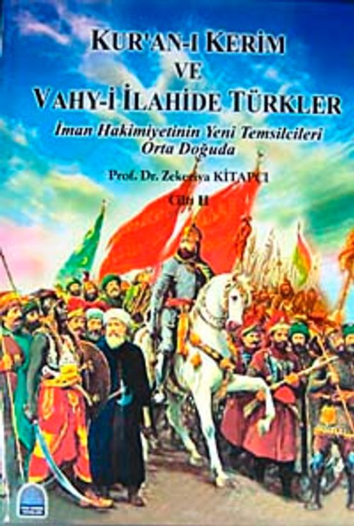 Kur'an-ı Kerim ve Vahy-i İlahide Türkler Cilt 2 & İman Hakimiyetinin Yeni Temsilcileri Orta Doğuda
