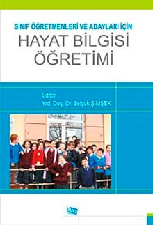 Sınıf Öğretmenleri ve Adayları için Hayat Bilgisi Öğretimi
