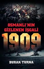 Osmanlı'nın Gizlenen İşgali 1909