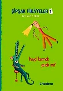 Şipşak Hikayeler 1 / Hayal Kurmak Yasak Mı?