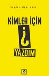 Kimler İ&ccedil;in Yazdım?