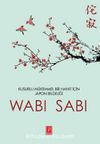 Wabi Sabi & Kusurlu Mükemmel Bir Hayat İçin Japon Mucizesi