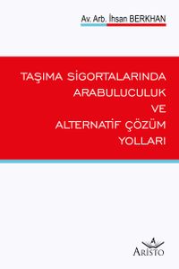 Taşıma Sigortalarında Arabuluculuk ve Alternatif Çözüm Yolları