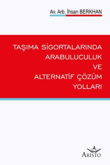 Taşıma Sigortalarında Arabuluculuk ve Alternatif Çözüm Yolları