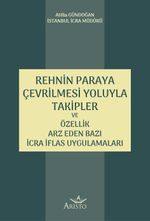 Rehnin Paraya Çevrilmesi Yoluyla Takipler ve Özellik Arz Eden Bazı İcra İflas Uygulamaları
