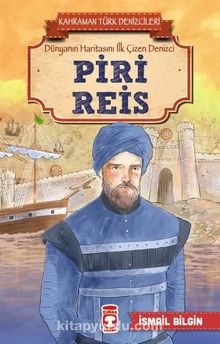Piri Reis - Kahraman Türk Denizcileri - İsmail Bilgin