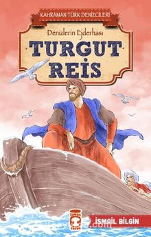 Turgut Reis - Kahraman Türk Denizcileri - İsmail Bilgin