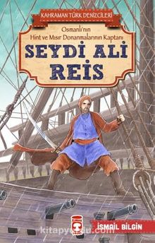Seydi Ali Reis - Kahraman Türk Denizcileri - İsmail Bilgin