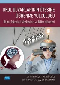 Okul Duvarlarının Ötesine Öğrenme Yolculuğu & Bilim-Teknoloji Merkezleri ve Bilim Müzeleri
