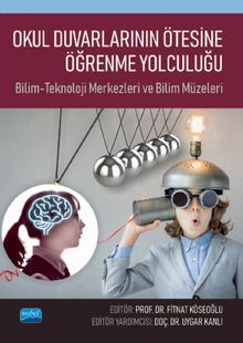 Okul Duvarlarının Ötesine Öğrenme Yolculuğu & Bilim-Teknoloji Merkezleri ve Bilim Müzeleri
