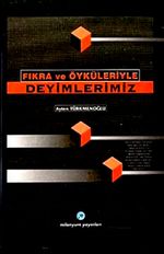 Fıkra ve Öyküleriyle Deyimlerimiz