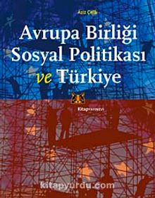 Avrupa Birliği Sosyal Politikası ve Türkiye - Aziz Çelik