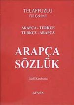 Telaffuzlu Fiil Çekimli Arapça Sözlük Arapça-Türkçe Türkçe-Arapça