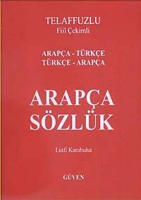 Telaffuzlu Fiil Çekimli Arapça Sözlük Arapça-Türkçe Türkçe-Arapça