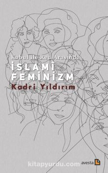 Kabul ile Red Arasında İslami Feminizm - Kadri Yıldırım