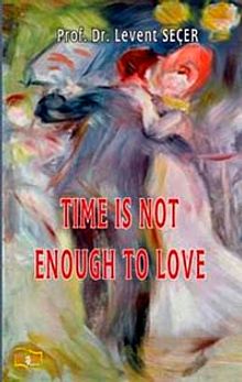 Time is Not Enough To Love