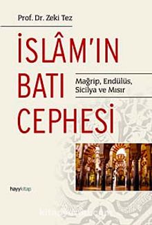 İslam'ın Batı Cephesi & Mağrip, Endülüs, Sicilya ve Mısır