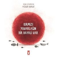 Kırmızı Yuvarlağın Bir Hayali Var