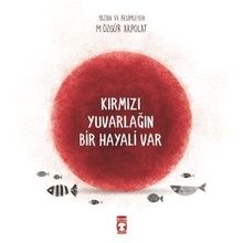Kırmızı Yuvarlağın Bir Hayali Var