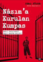 Nazım'a Kurulan Kumpas & Nasıl Yargılandı? Nasıl Mahkum Edildi?