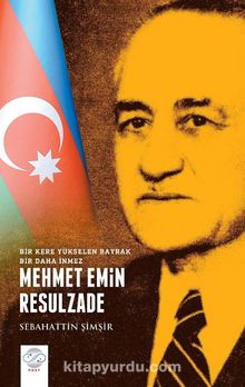 Mehmet Emin Resulzade - Prof. Dr. Sebahattin Şimşir