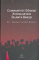 Cumhuriyet Dönemi Aydınlarının İslam'a Bakışı