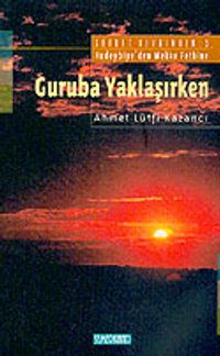 Guruba Yaklaşırken: Saadet Devrinden: 5 / Hudeybiye'den Mekke Fethine