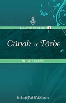 Günah ve Tövbe : Tasavvuf Sohbetleri 3 - Mehmet Ildırar