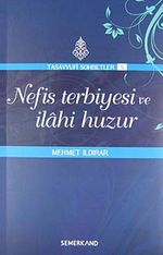 Nefis Terbiyesi ve İlahi Huzur : Tasavvuf Sohbetleri 5