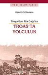 Troas'ta Yolculuk & Troya'dan İda Dağı'na