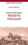 Troas'ta Yolculuk &amp; Troya'dan İda Dağı'na