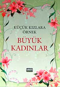 Küçük Kızlara Örnek Büyük Kadınlar