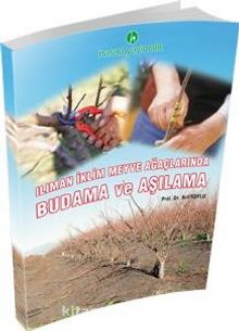 Ilıman İklim Meyve Ağaçlarında Budama ve Aşılama - Prof. Dr. Arif Soylu
