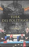 Batının &Ccedil;&ouml;k&uuml;ş&uuml; ve T&uuml;rk Dış Politikası