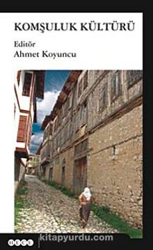 Komşuluk Kültürü - Ahmet Koyuncu