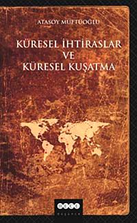 Küresel İhtiraslar ve Küresel Kuşatma