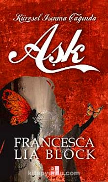 Küresel Isınma Çağında Aşk - Francesca Lia Block