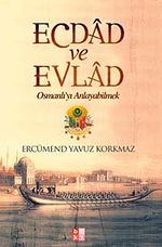 Ecdad ve Evlad & Osmanlı'yı Anlayabilmek