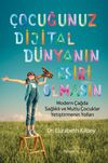 &Ccedil;ocuğunuz Dijital D&uuml;nyanın Esiri Olmasın