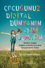 Çocuğunuz Dijital Dünyanın Esiri Olmasın